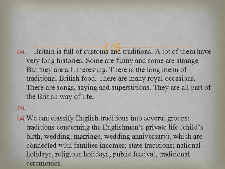  Britain is full of customs and traditions. A lot of them have very