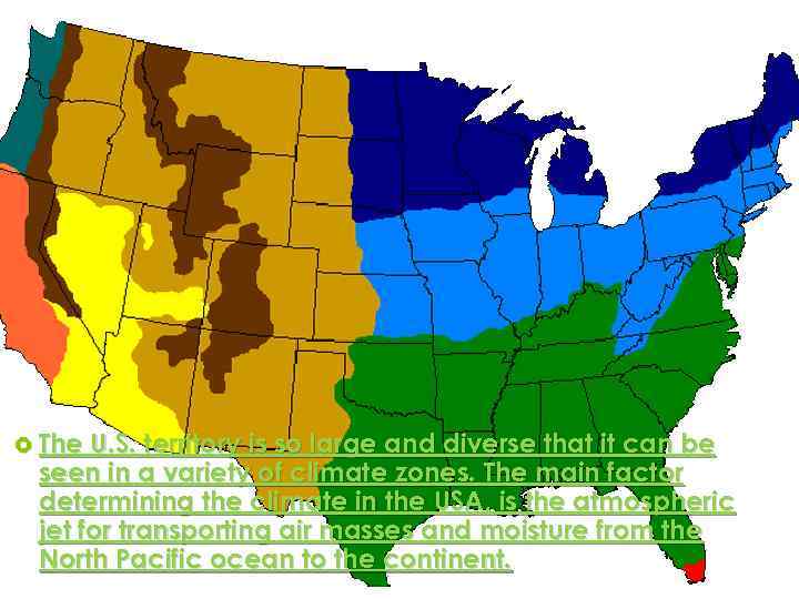  The U. S. territory is so large and diverse that it can be