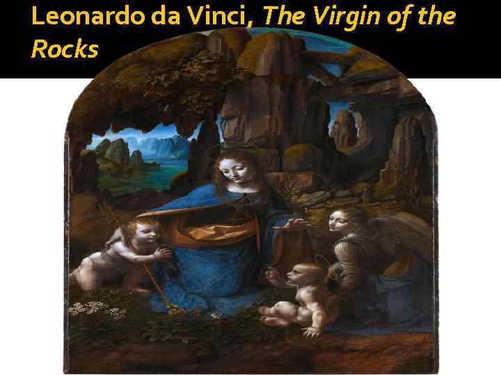Leonardo da Vinci, The Virgin of the Rocks 