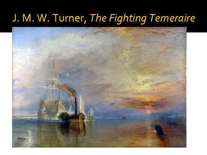 J. M. W. Turner, The Fighting Temeraire 