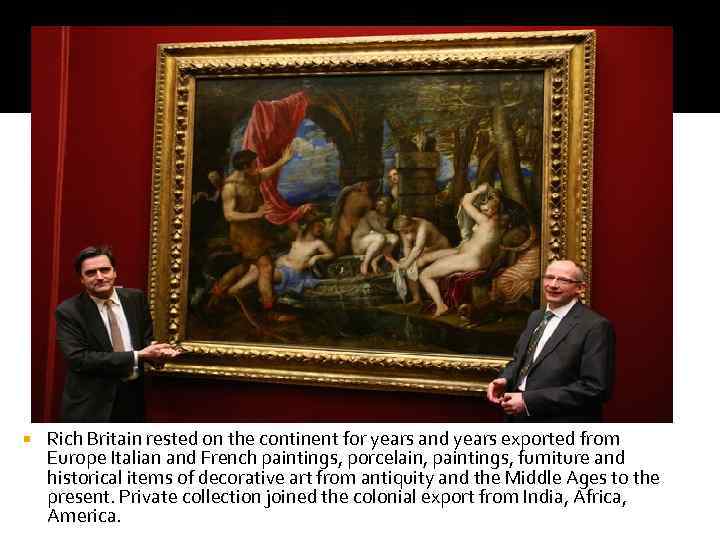  Rich Britain rested on the continent for years and years exported from Europe