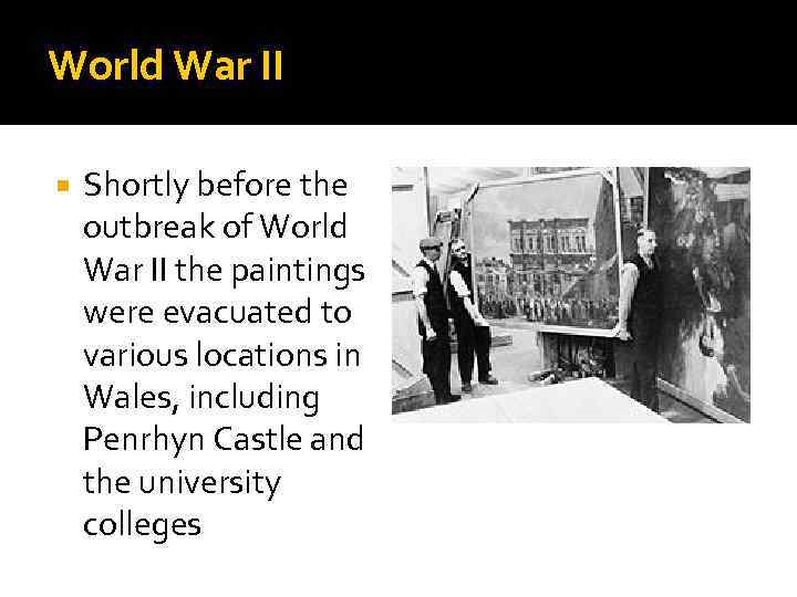 World War II Shortly before the outbreak of World War II the paintings were