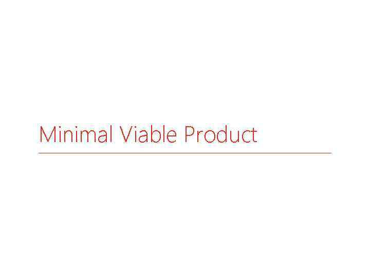 Minimal Viable Product 