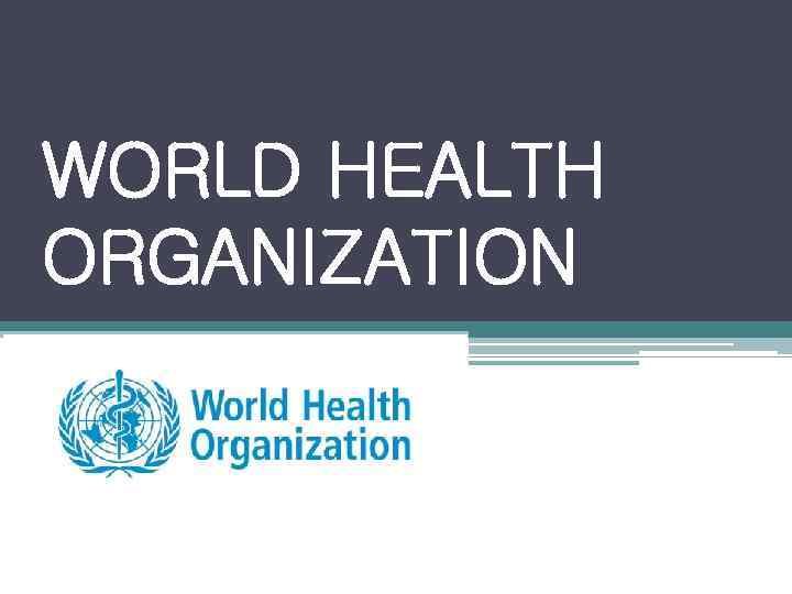 WORLD HEALTH ORGANIZATION 