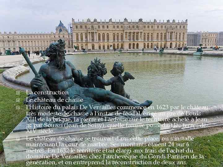  La construction Le château de chasse l'Histoire du palais De Versailles commence en