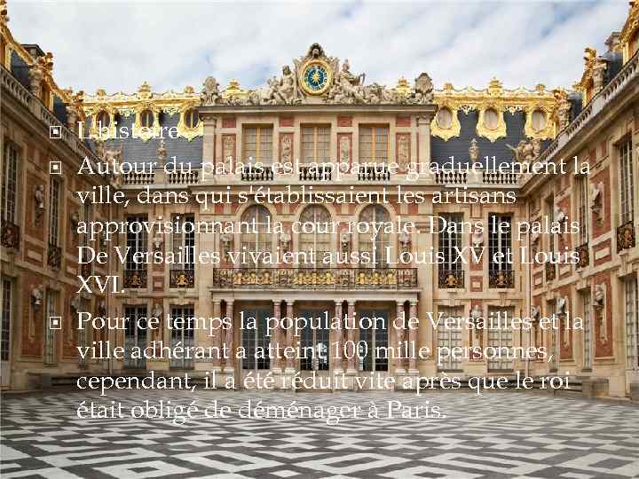  L'histoire Autour du palais est apparue graduellement la ville, dans qui s'établissaient les