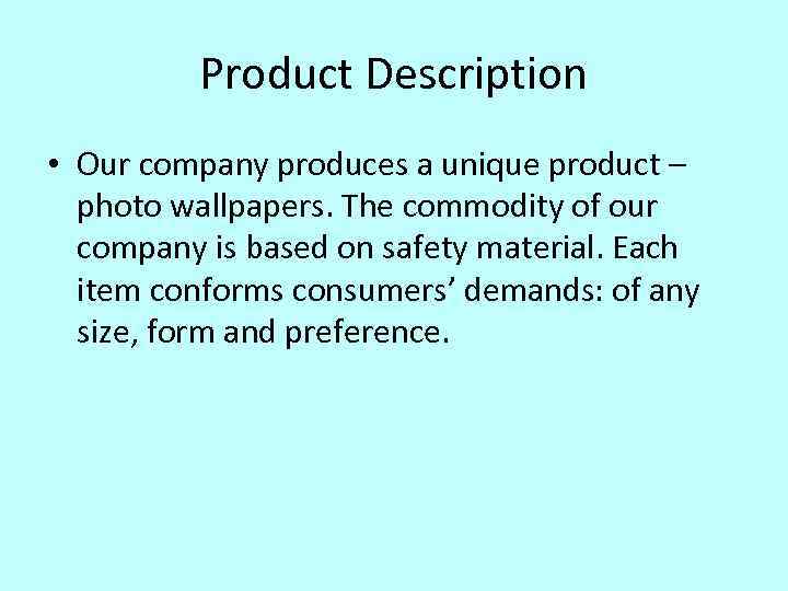 Product Description • Our company produces a unique product – photo wallpapers. The commodity