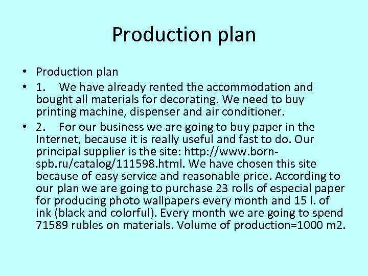 Production plan • 1. We have already rented the accommodation and bought all materials