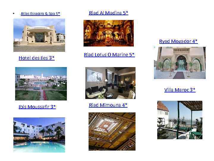  • Atlas Essaoira & Spa 5* Riad Al Madina 5* Ryad Mogador 4*