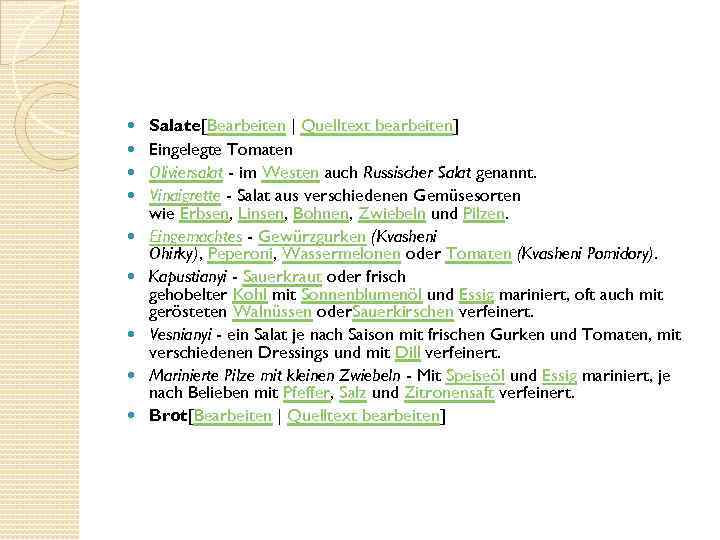  Salate[Bearbeiten | Quelltext bearbeiten] Eingelegte Tomaten Oliviersalat - im Westen auch Russischer Salat