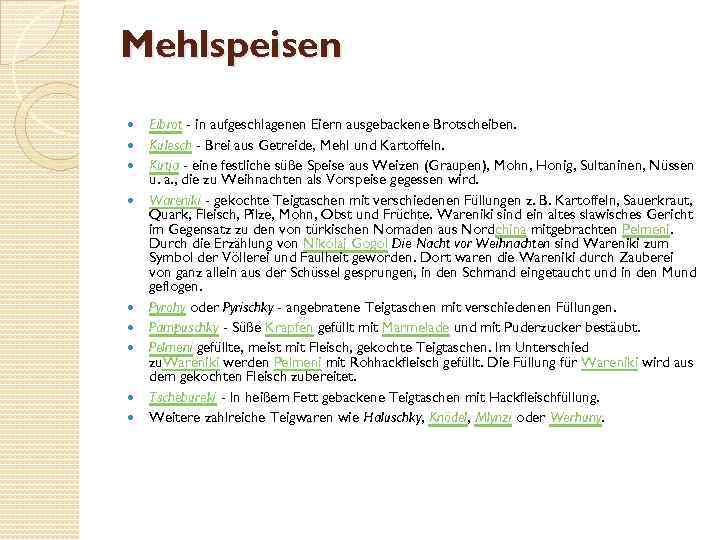 Mehlspeisen Eibrot - in aufgeschlagenen Eiern ausgebackene Brotscheiben. Kulesch - Brei aus Getreide, Mehl