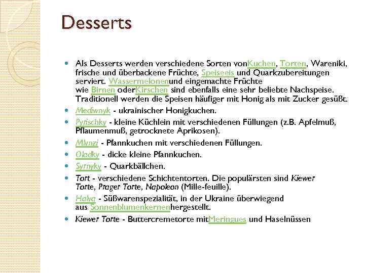 Desserts Als Desserts werden verschiedene Sorten von. Kuchen, Torten, Wareniki, frische und überbackene Früchte,
