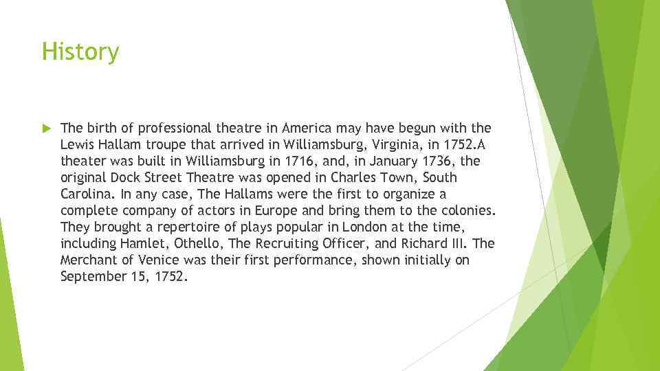 History The birth of professional theatre in America may have begun with the Lewis