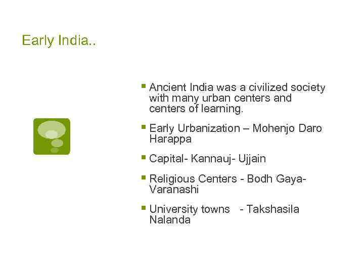 Early India. . § Ancient India was a civilized society with many urban centers