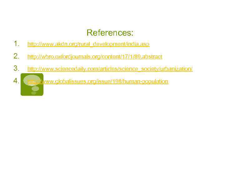 References: 1. http: //www. akdn. org/rural_development/india. asp 2. http: //wbro. oxfordjournals. org/content/17/1/89. abstract 3.