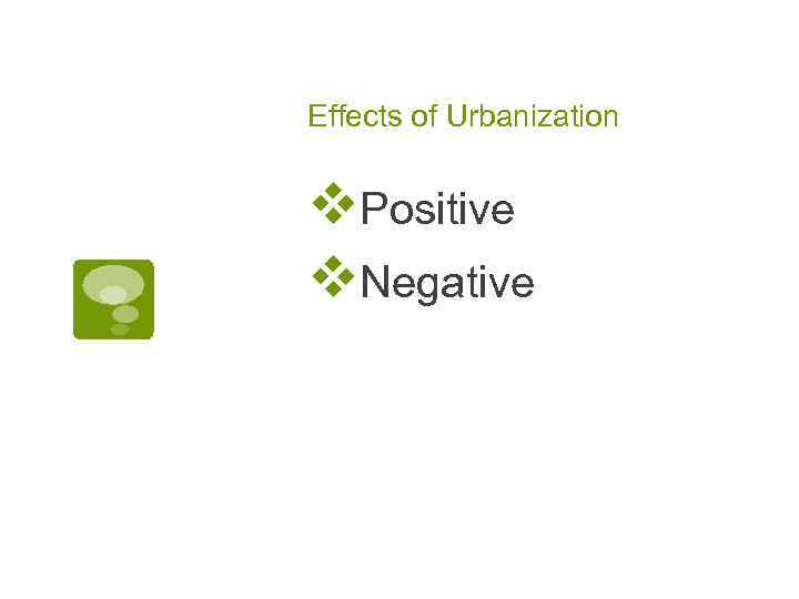 Effects of Urbanization v. Positive v. Negative 