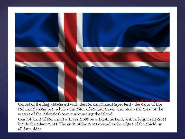 Colors of the flag associated with the Icelandic landscape: Red - the color of