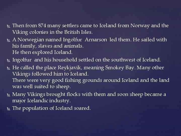  Then from 874 many settlers came to Iceland from Norway and the Viking