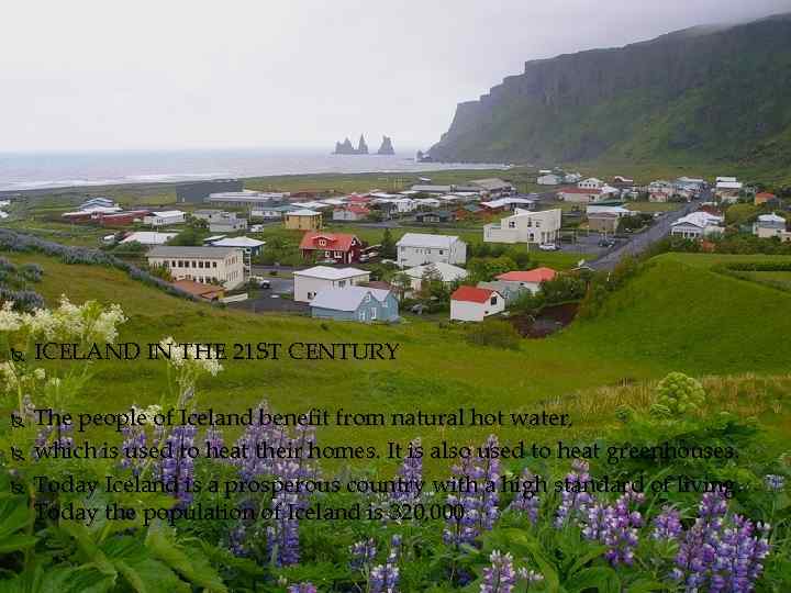  ICELAND IN THE 21 ST CENTURY The people of Iceland benefit from natural