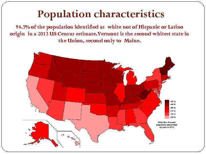 Population characteristics 94. 3% of the population identified as white not of Hispanic or