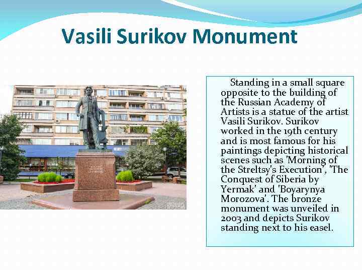 Vasili Surikov Monument Standing in a small square opposite to the building of the