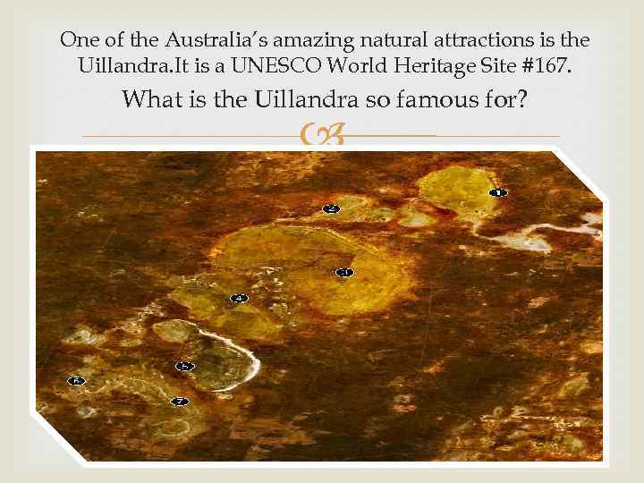 One of the Australia’s amazing natural attractions is the Uillandra. It is a UNESCO