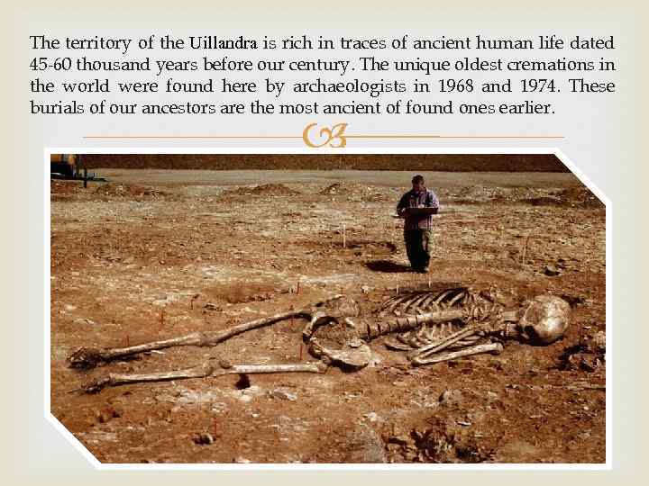 The territory of the Uillandra is rich in traces of ancient human life dated