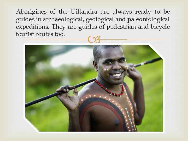 Aborigines of the Uillandra are always ready to be guides in archaeological, geological and