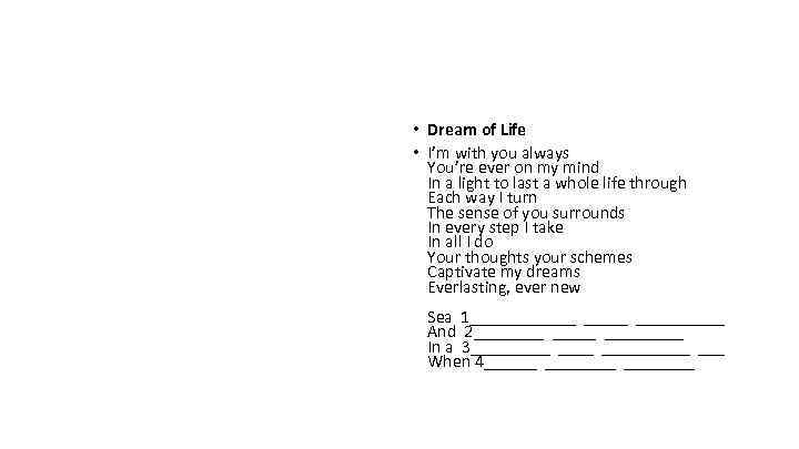  • Dream of Life • I’m with you always You’re ever on my