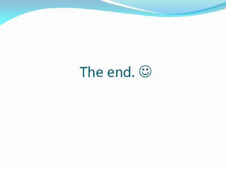 The end. 