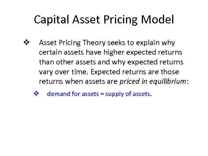 Capital Asset Pricing Model v Asset Pricing Theory seeks to explain why certain assets