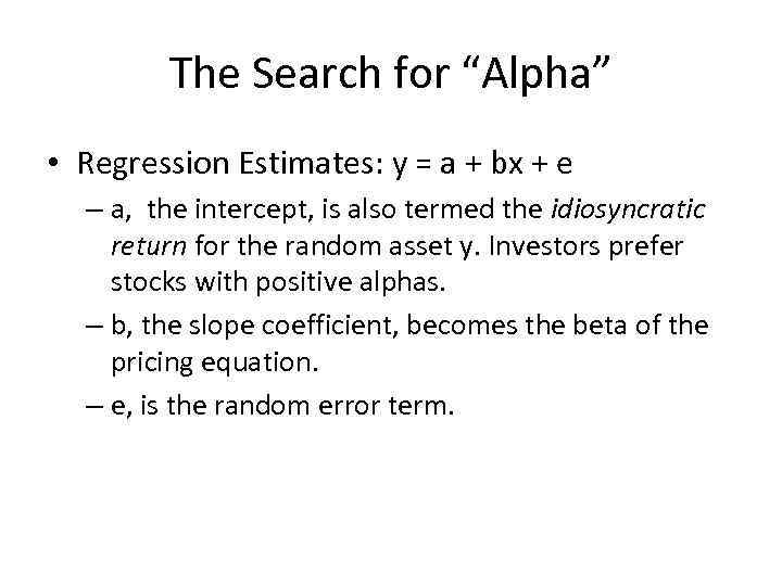 The Search for “Alpha” • Regression Estimates: y = a + bx + e