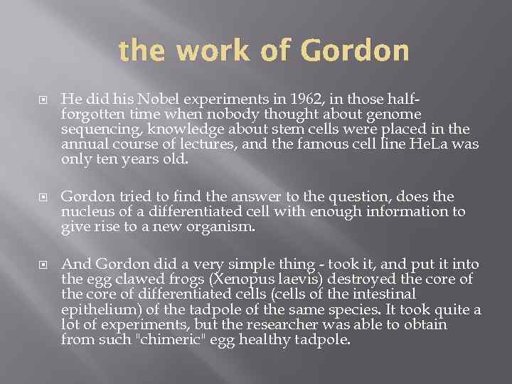 the work of Gordon He did his Nobel experiments in 1962, in those halfforgotten