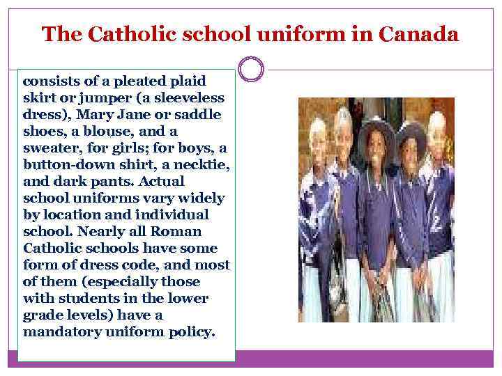 The Catholic school uniform in Canada consists of a pleated plaid skirt or jumper