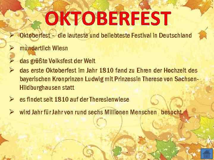 OKTOBERFEST Ø Oktoberfest – die lauteste und beliebteste Festival in Deutschland Ø mundartlich Wiesn