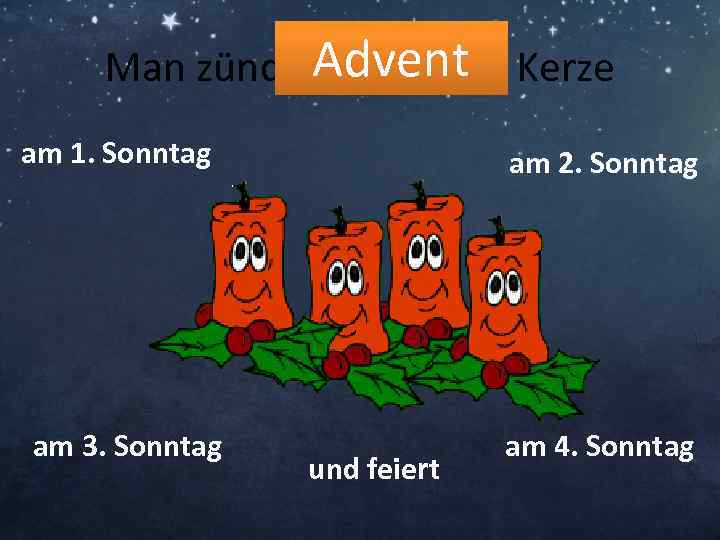 Man zündet. Advent Kerze eine neue am 1. Sonntag am 3. Sonntag am 2.
