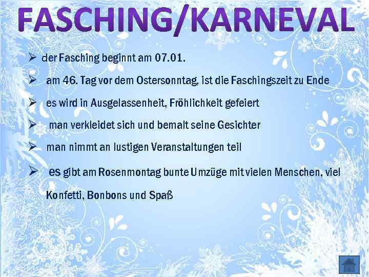 Ø der Fasching beginnt am 07. 01. Ø am 46. Tag vor dem Ostersonntag,