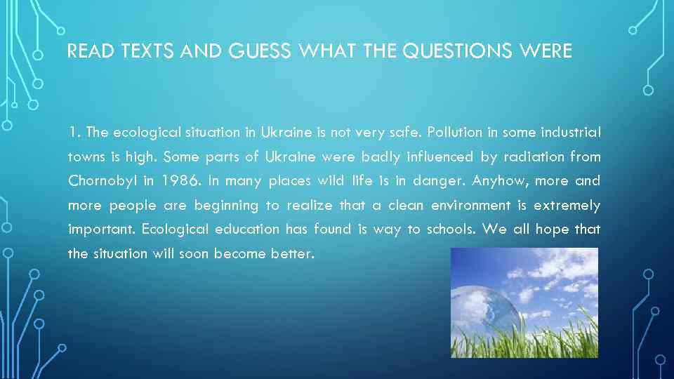 READ TEXTS AND GUESS WHAT THE QUESTIONS WERE 1. The ecological situation in Ukraine