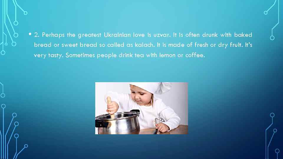  • 2. Perhaps the greatest Ukrainian love is uzvar. It is often drunk