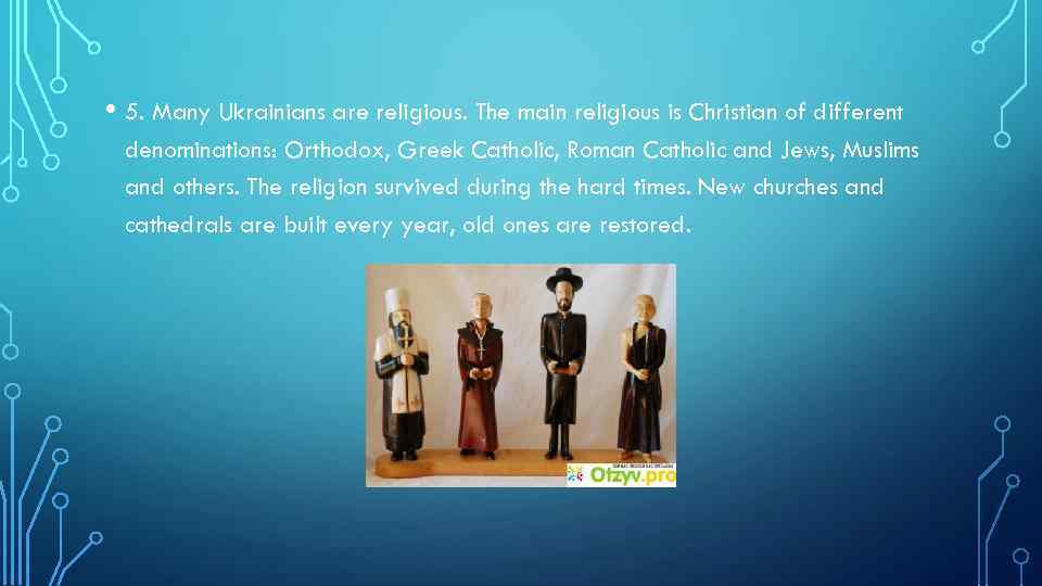  • 5. Many Ukrainians are religious. The main religious is Christian of different