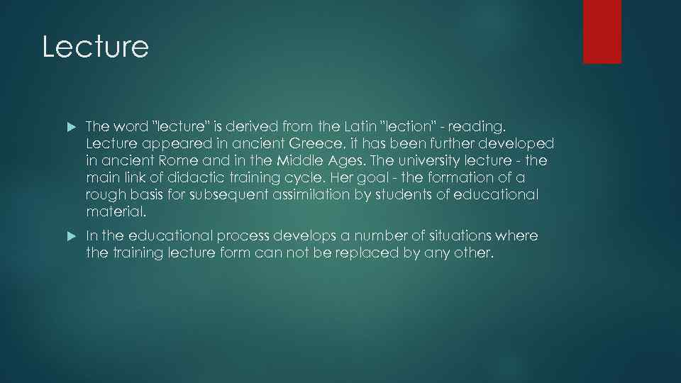 Lecture The word "lecture" is derived from the Latin "lection" - reading. Lecture appeared