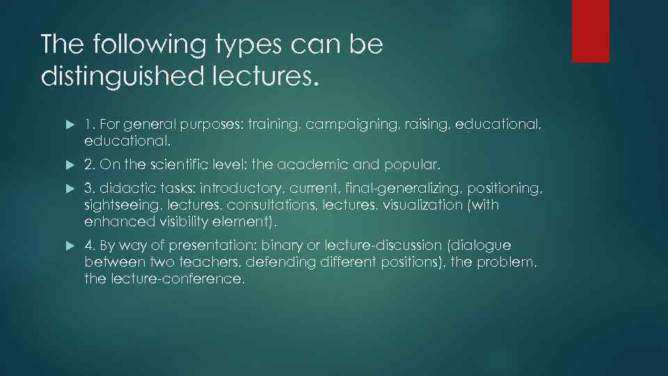 The following types can be distinguished lectures. 1. For general purposes: training, campaigning, raising,