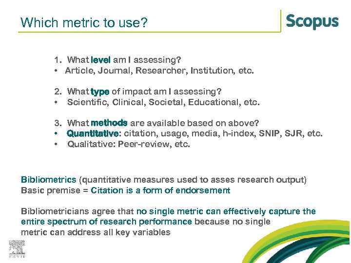 Which metric to use? 1. What level am I assessing? • Article, Journal, Researcher,