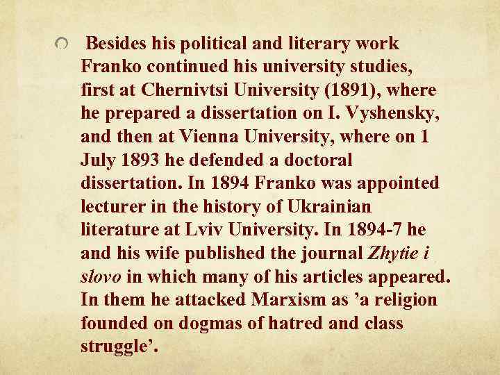  Besides his political and literary work Franko continued his university studies, first at