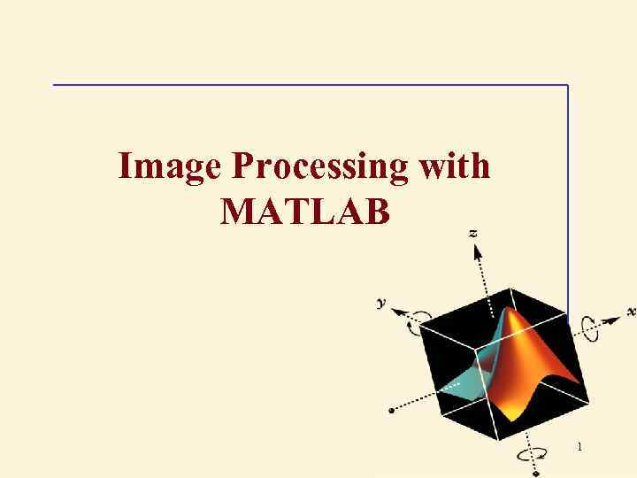 Image Processing with MATLAB 1 