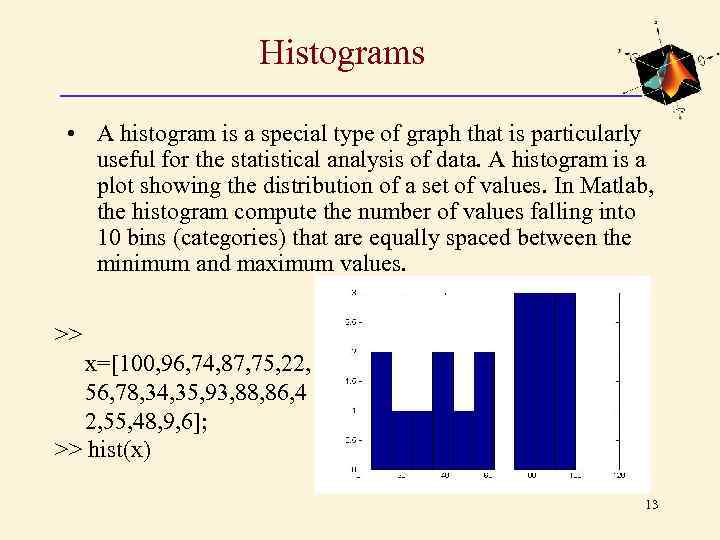 Histograms • A histogram is a special type of graph that is particularly useful