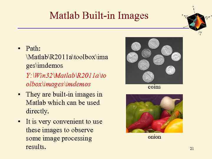 Matlab Built-in Images • Path: MatlabR 2011 atoolboxima gesimdemos Y: Win 32MatlabR 2011 ato