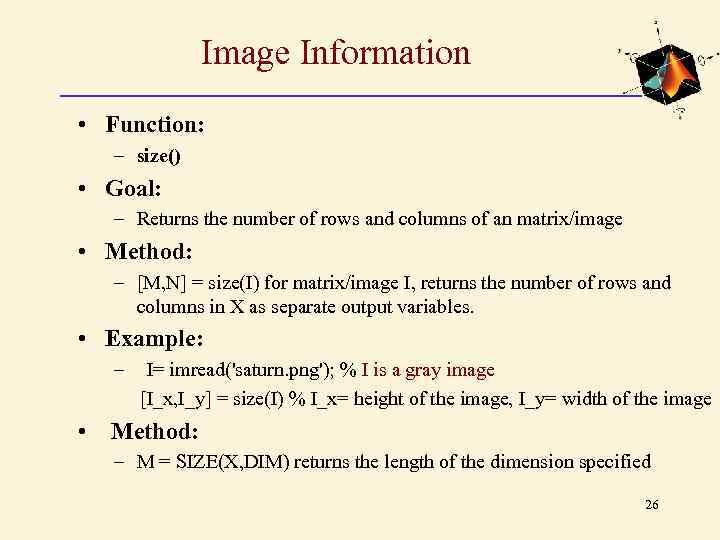 Image Information • Function: – size() • Goal: – Returns the number of rows