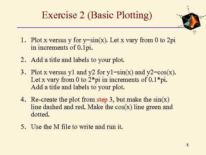 Exercise 2 (Basic Plotting) 1. Plot x versus y for y=sin(x). Let x vary
