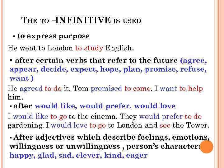 THE TO –INFINITIVE IS USED § to express purpose He went to London to